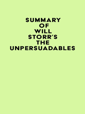 cover image of Summary of Will Storr's the Unpersuadables